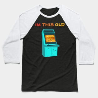 I'm This Old - Retro Gaming Baseball T-Shirt